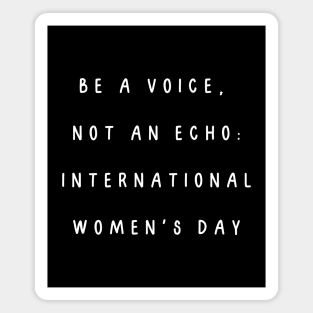 Be a voice,  not an echo: International Women's Day. International Women’s Day Magnet